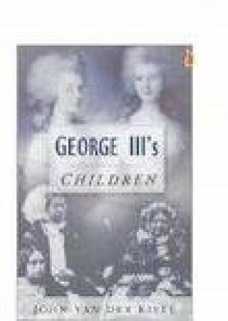 John Van der Kiste: George III's Children
