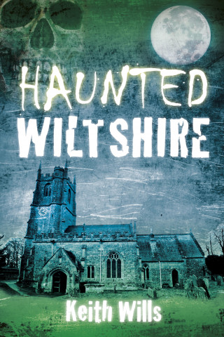 Keith Wills: Haunted Wiltshire