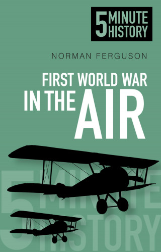 Norman Ferguson: First World War in the Air: 5 Minute History