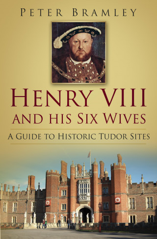 Peter Bramley: Henry VIII and his Six Wives
