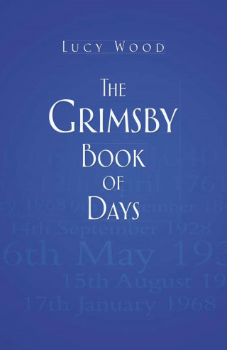 Lucy Wood: The Grimsby Book of Days