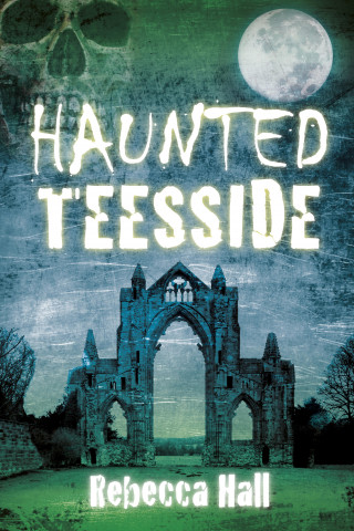Rebecca Hall: Haunted Teesside
