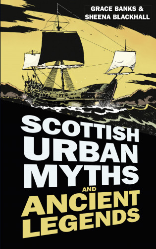 Grace Banks, Sheena Blackhall: Scottish Urban Myths and Ancient Legends