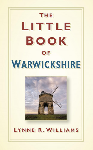 Lynne Williams: The Little Book of Warwickshire