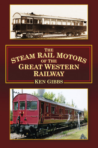 Ken Gibbs: The Steam Rail Motors of the Great Western Railway