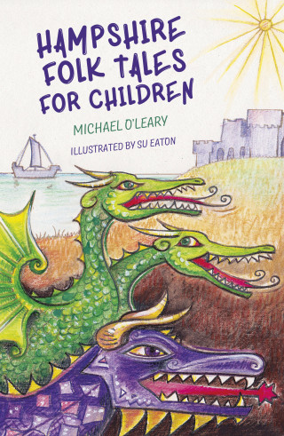 Michael O'Leary: Hampshire Folk Tales for Children