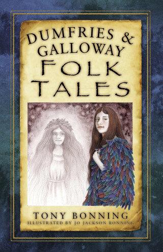 Tony Bonning: Dumfries and Galloway Folk Tales