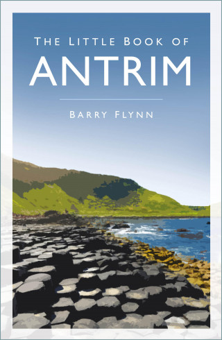 Barry Flynn: The Little Book of Antrim