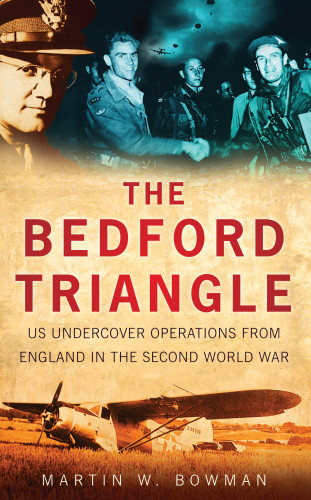 Martin W. Bowman: The Bedford Triangle