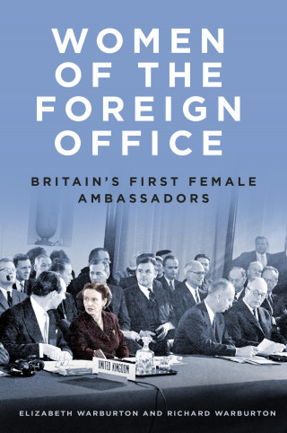 Elizabeth Warburton, Richard Warburton: Women of the Foreign Office
