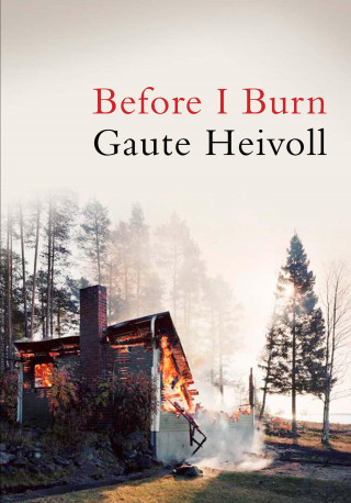 Gaute Heivoll: Before I Burn