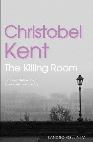 Christobel Kent: The Killing Room