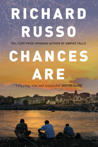 Richard Russo: Chances Are