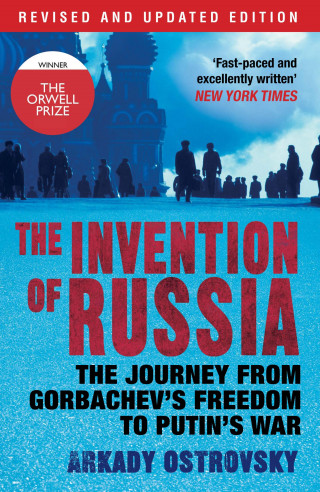 Arkady Ostrovsky: The Invention of Russia