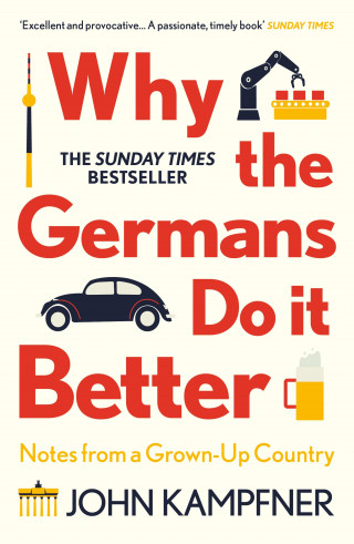 John Kampfner: Why the Germans Do it Better