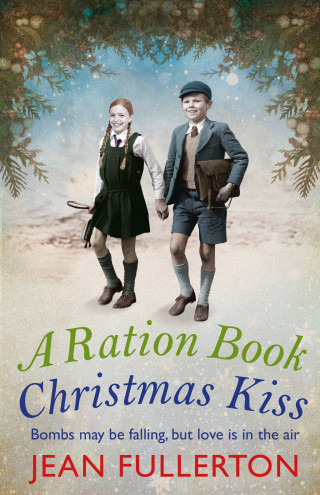 Jean Fullerton: A Ration Book Christmas Kiss: a Ration Book novella
