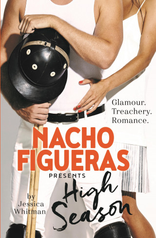 Nacho Figueras, Jessica Whitman: Nacho Figueras presents: High Season (The Polo Season Series: 1)