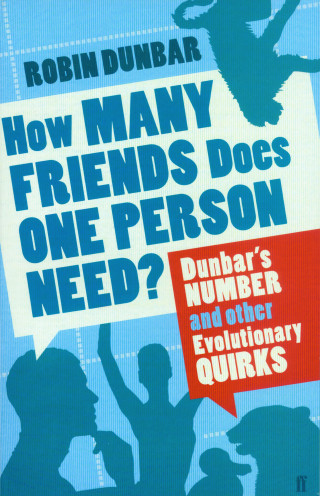 Robin Dunbar: How Many Friends Does One Person Need?