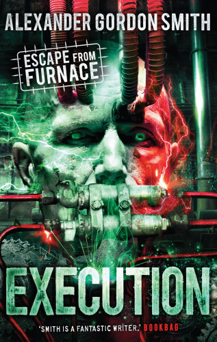 Alexander Gordon Smith: Escape from Furnace 5: Execution
