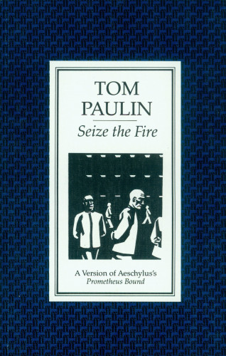 Tom Paulin: Seize the Fire