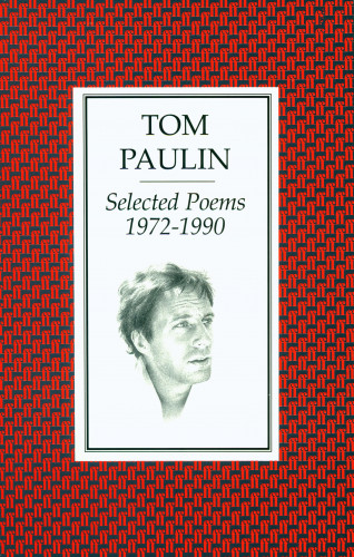 Tom Paulin: Selected Poems 1972-1990