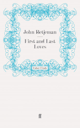 John Betjeman: First and Last Loves