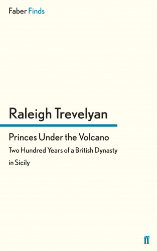 Raleigh Trevelyan: Princes Under the Volcano