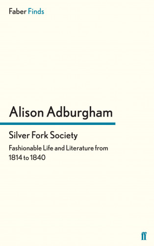 Alison Adburgham: Silver Fork Society