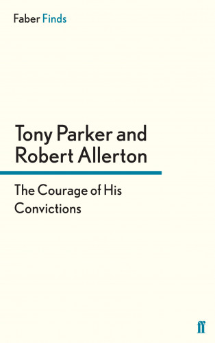Robert Allerton, Tony Parker: The Courage of His Convictions