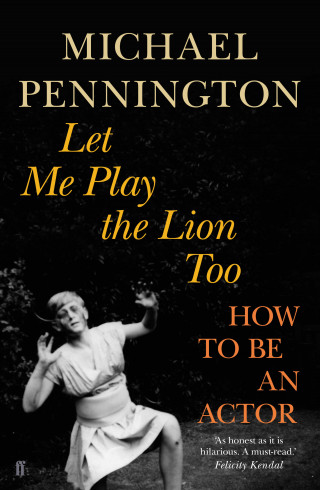 Michael Pennington: Let Me Play the Lion Too