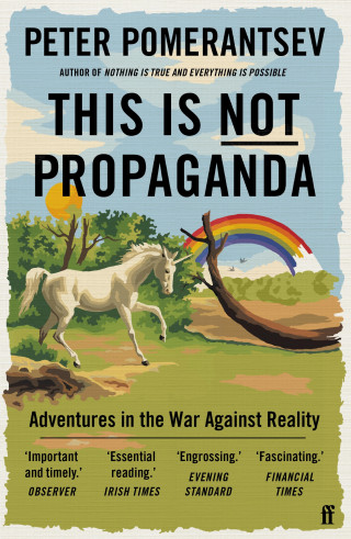 Peter Pomerantsev: This Is Not Propaganda