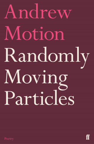 Andrew Motion: Randomly Moving Particles