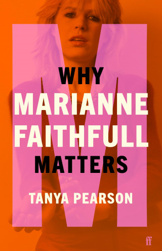 Tanya Pearson: Why Marianne Faithfull Matters