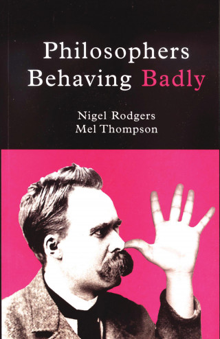 Nigel Rodgers, Mel Thompson: Philosophers Behaving Badly
