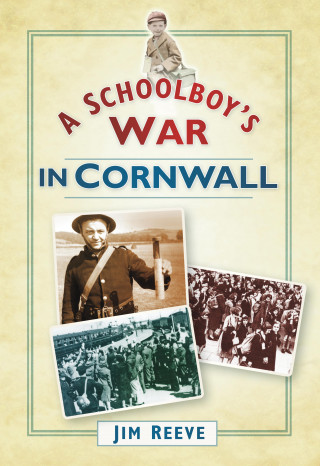 Jim Reeve: A Schoolboy's War in Cornwall