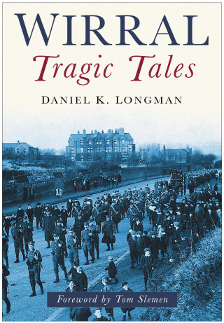 Daniel K Longman: Wirral Tragic Tales
