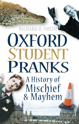 Richard O Smith: Oxford Student Pranks
