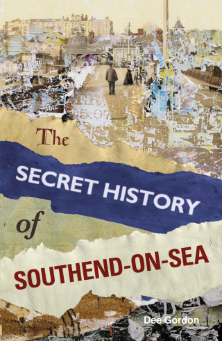 Dee Gordon: The Secret History of Southend-on-Sea