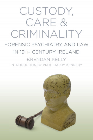 Brendan Kelly: Custody, Care and Criminality