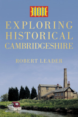 Robert Leader: Exploring Historical Cambridgeshire