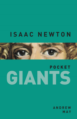 Dr Andrew May: Isaac Newton: pocket GIANTS