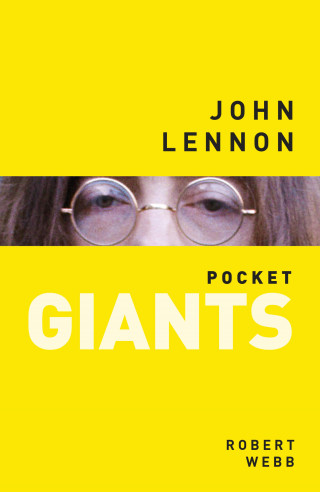 Robert Webb: John Lennon: pocket GIANTS
