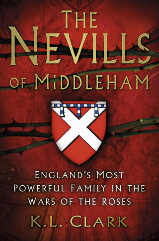 K.L. Clark: The Nevills of Middleham