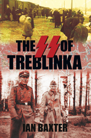 Ian Baxter: The SS of Treblinka