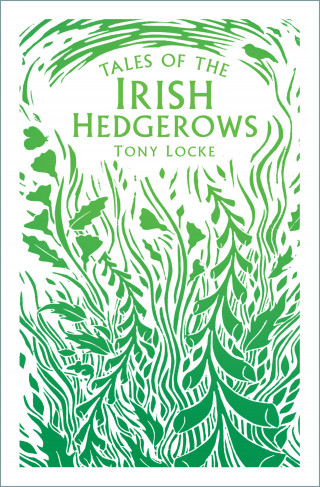 Tony Locke: Tales of the Irish Hedgerows