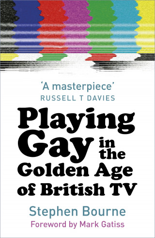 Stephen Bourne: Playing Gay in the Golden Age of British TV