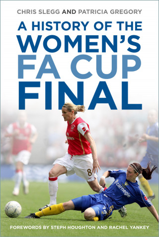 Chris Slegg, Patricia Gregory: A History of the Women's FA Cup Final