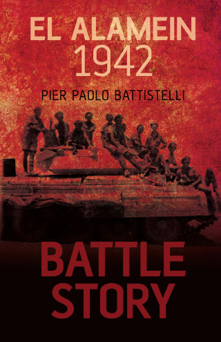 Pier Paolo Battistelli: Battle Story: El Alamein 1942