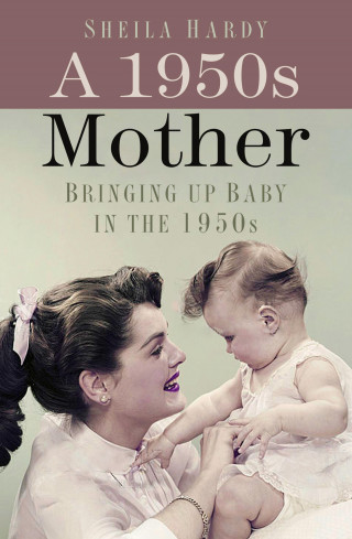 Sheila Hardy: A 1950s Mother
