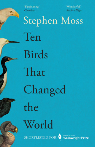 Stephen Moss: Ten Birds That Changed the World